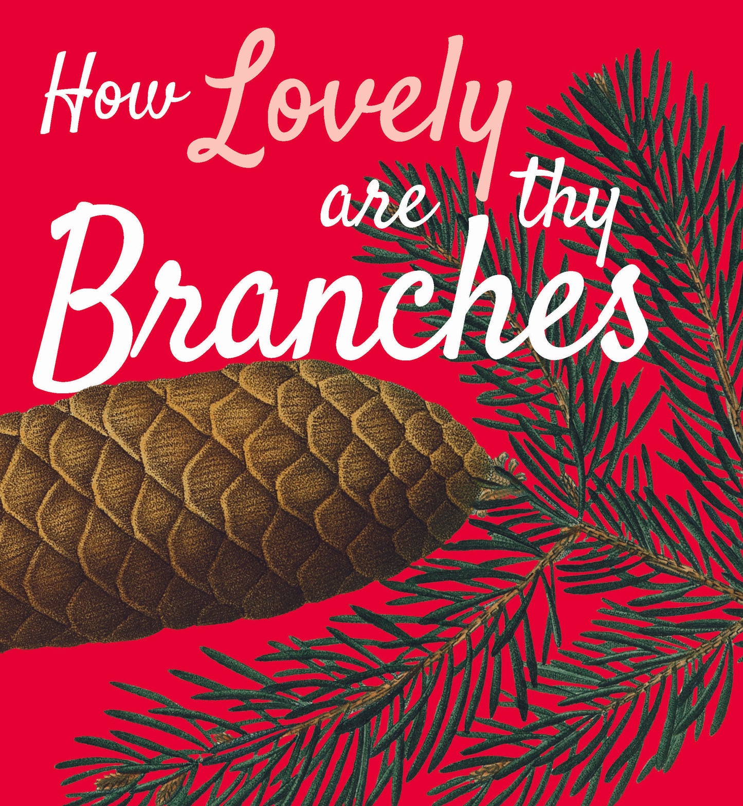 Christmas Cards - How Lovely thy Branches
