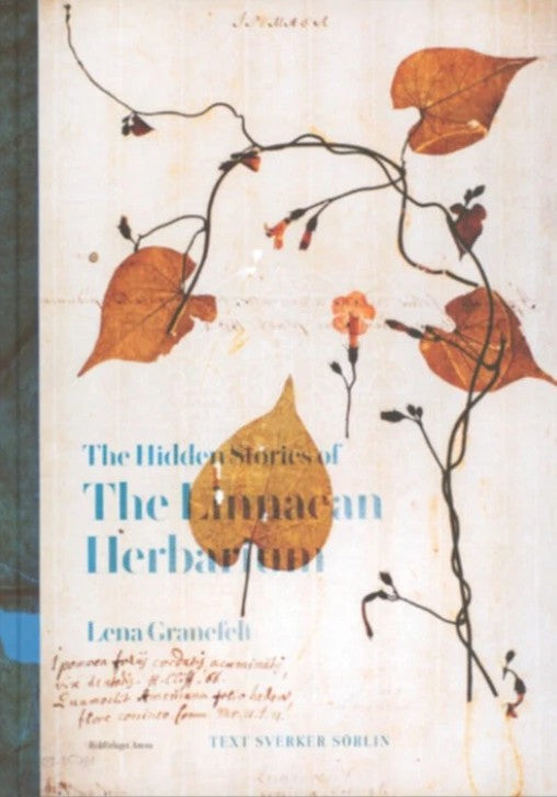 The Hidden Stories of the Linnaean Herbarium - Lena Granefelt